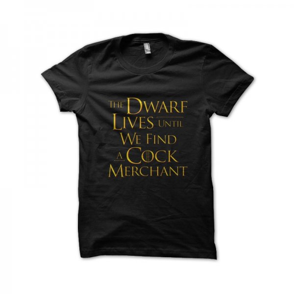 Dwarves live up to find that we have T-shirts