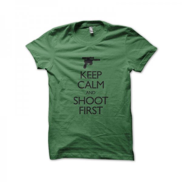 Keep calm, shoot first green T-shirt